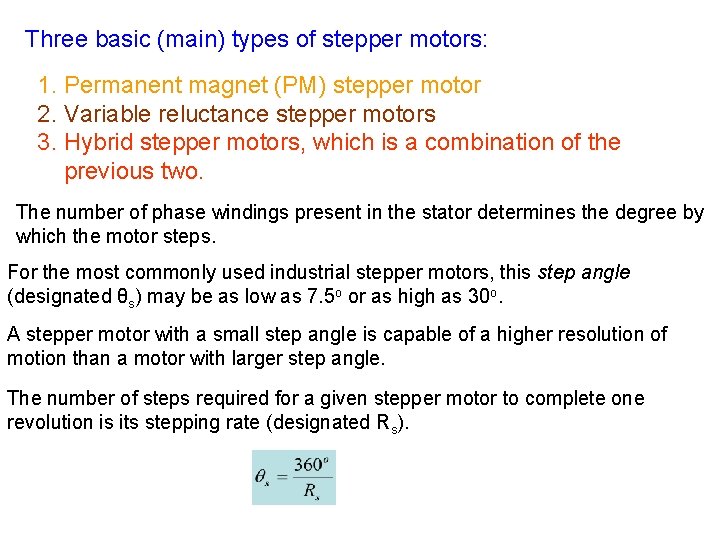 Three basic (main) types of stepper motors: 1. Permanent magnet (PM) stepper motor 2.