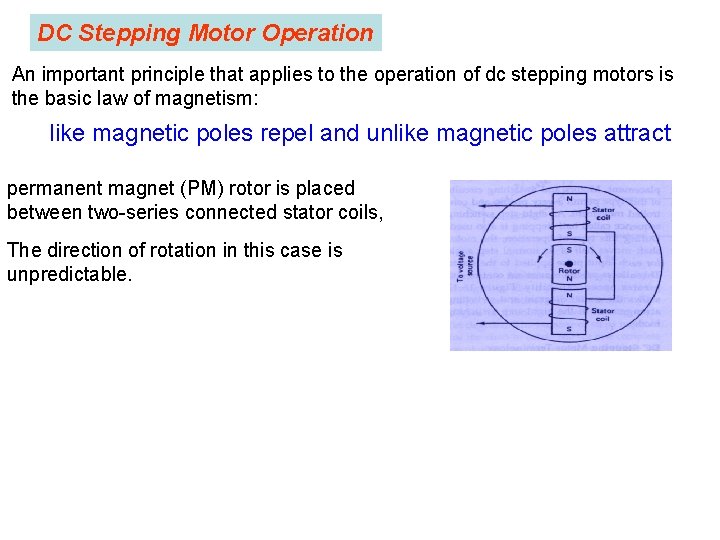 DC Stepping Motor Operation An important principle that applies to the operation of dc