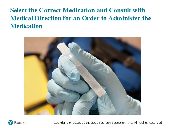 Select the Correct Medication and Consult with Medical Direction for an Order to Administer