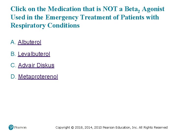 Click on the Medication that is NOT a Beta 2 Agonist Used in the