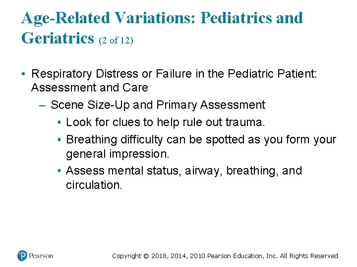 Age-Related Variations: Pediatrics and Geriatrics (2 of 12) • Respiratory Distress or Failure in