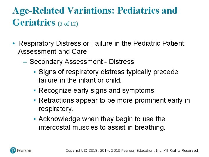 Age-Related Variations: Pediatrics and Geriatrics (3 of 12) • Respiratory Distress or Failure in