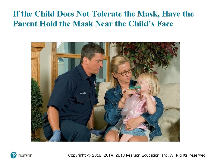If the Child Does Not Tolerate the Mask, Have the Parent Hold the Mask