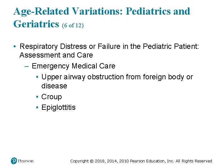 Age-Related Variations: Pediatrics and Geriatrics (6 of 12) • Respiratory Distress or Failure in