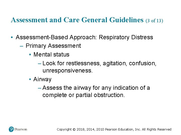 Assessment and Care General Guidelines (3 of 13) • Assessment-Based Approach: Respiratory Distress –