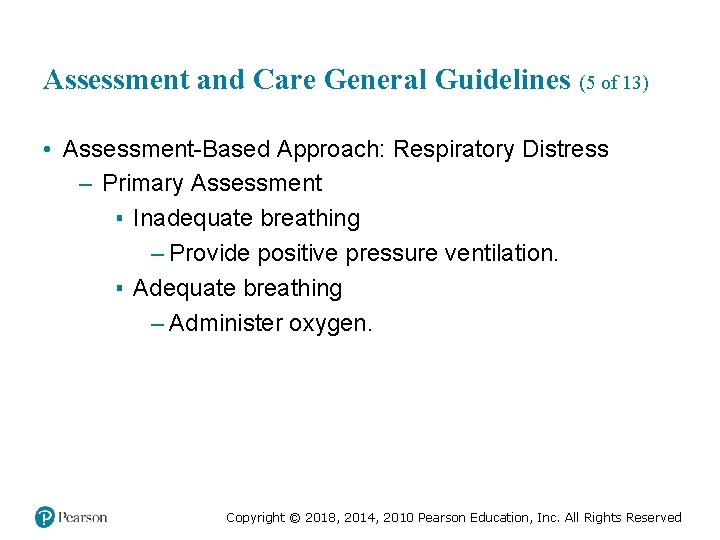 Assessment and Care General Guidelines (5 of 13) • Assessment-Based Approach: Respiratory Distress –