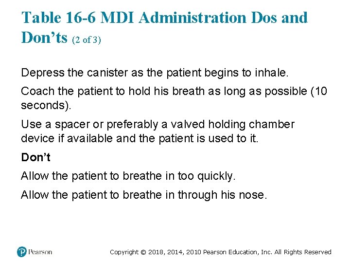 Table 16 -6 MDI Administration Dos and Don’ts (2 of 3) Depress the canister
