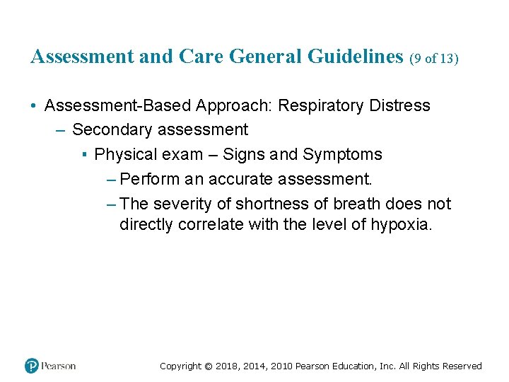 Assessment and Care General Guidelines (9 of 13) • Assessment-Based Approach: Respiratory Distress –