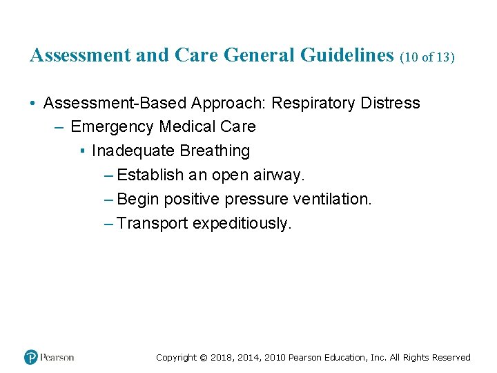 Assessment and Care General Guidelines (10 of 13) • Assessment-Based Approach: Respiratory Distress –