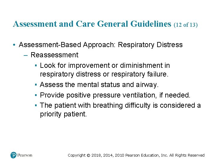 Assessment and Care General Guidelines (12 of 13) • Assessment-Based Approach: Respiratory Distress –