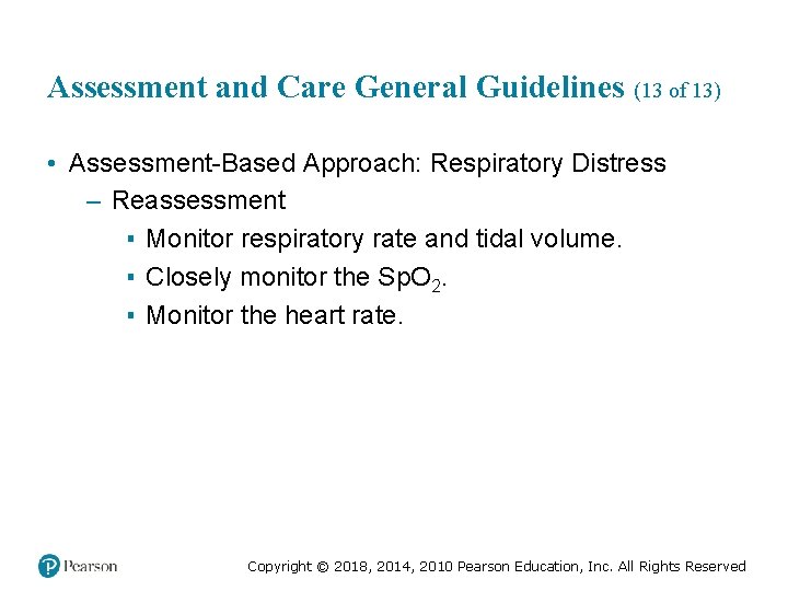 Assessment and Care General Guidelines (13 of 13) • Assessment-Based Approach: Respiratory Distress –