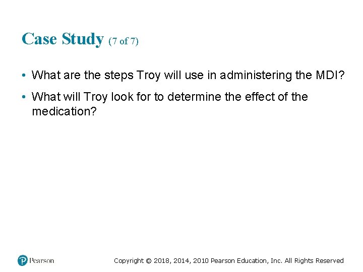 Case Study (7 of 7) • What are the steps Troy will use in