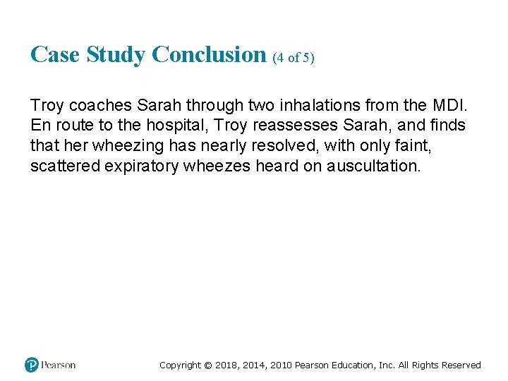 Case Study Conclusion (4 of 5) Troy coaches Sarah through two inhalations from the