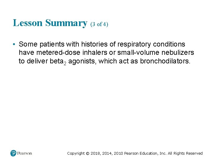 Lesson Summary (3 of 4) • Some patients with histories of respiratory conditions have