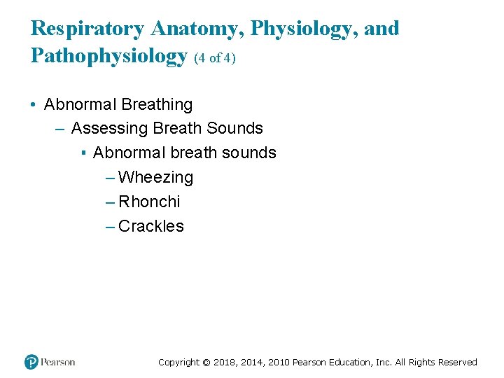 Respiratory Anatomy, Physiology, and Pathophysiology (4 of 4) • Abnormal Breathing – Assessing Breath