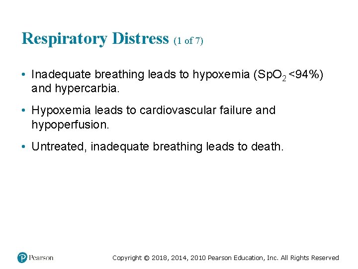 Respiratory Distress (1 of 7) • Inadequate breathing leads to hypoxemia (Sp. O 2