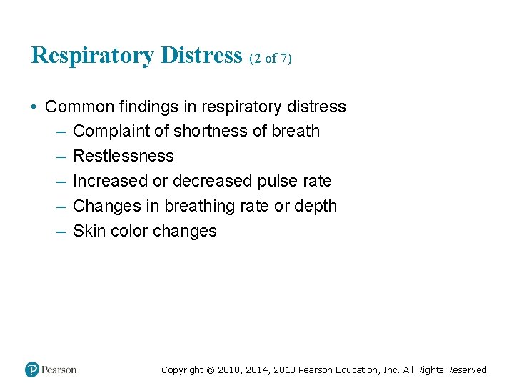 Respiratory Distress (2 of 7) • Common findings in respiratory distress – Complaint of