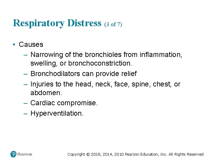 Respiratory Distress (3 of 7) • Causes – Narrowing of the bronchioles from inflammation,