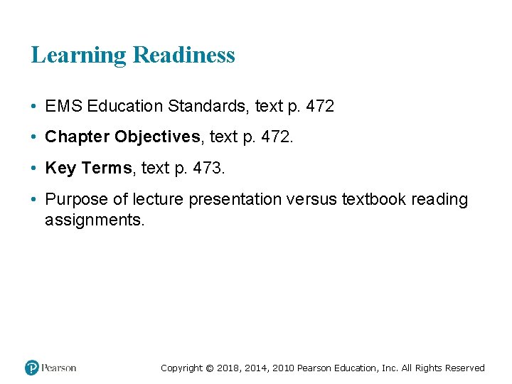 Learning Readiness • EMS Education Standards, text p. 472 • Chapter Objectives, text p.