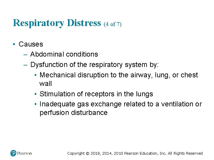 Respiratory Distress (4 of 7) • Causes – Abdominal conditions – Dysfunction of the