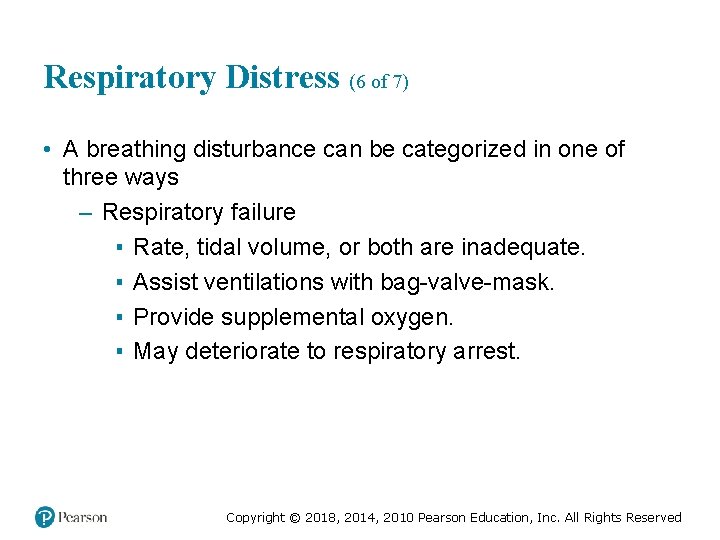 Respiratory Distress (6 of 7) • A breathing disturbance can be categorized in one