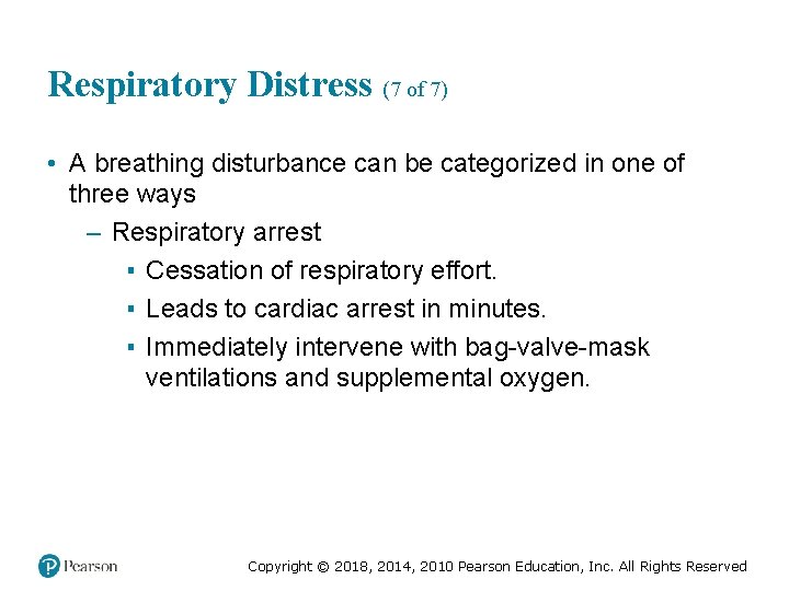 Respiratory Distress (7 of 7) • A breathing disturbance can be categorized in one