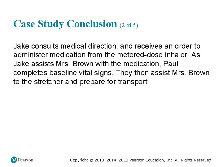 Case Study Conclusion (2 of 5) Jake consults medical direction, and receives an order