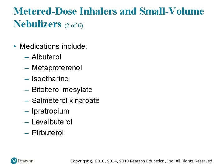 Metered-Dose Inhalers and Small-Volume Nebulizers (2 of 6) • Medications include: – Albuterol –