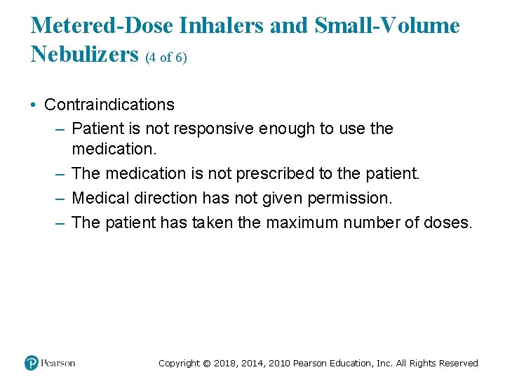 Metered-Dose Inhalers and Small-Volume Nebulizers (4 of 6) • Contraindications – Patient is not