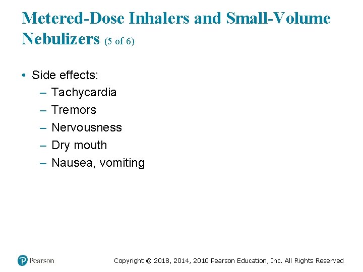 Metered-Dose Inhalers and Small-Volume Nebulizers (5 of 6) • Side effects: – Tachycardia –