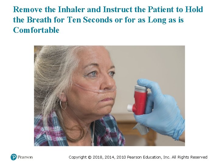 Remove the Inhaler and Instruct the Patient to Hold the Breath for Ten Seconds