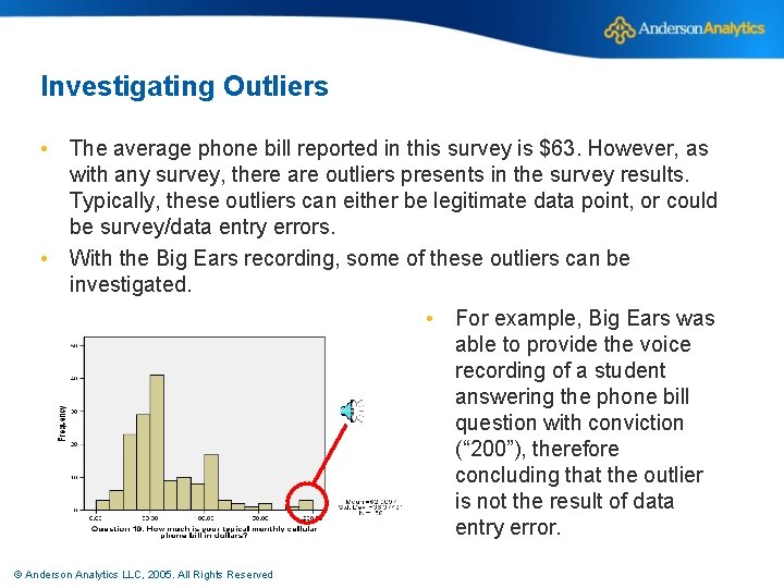 Investigating Outliers • The average phone bill reported in this survey is $63. However,