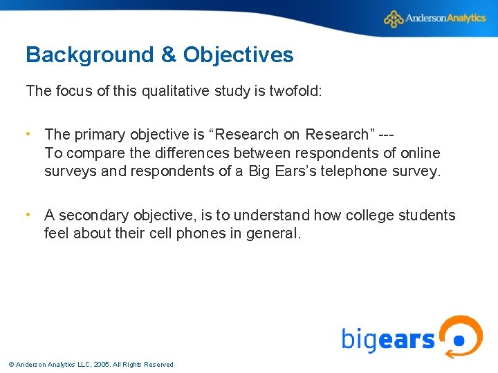 Background & Objectives The focus of this qualitative study is twofold: • The primary