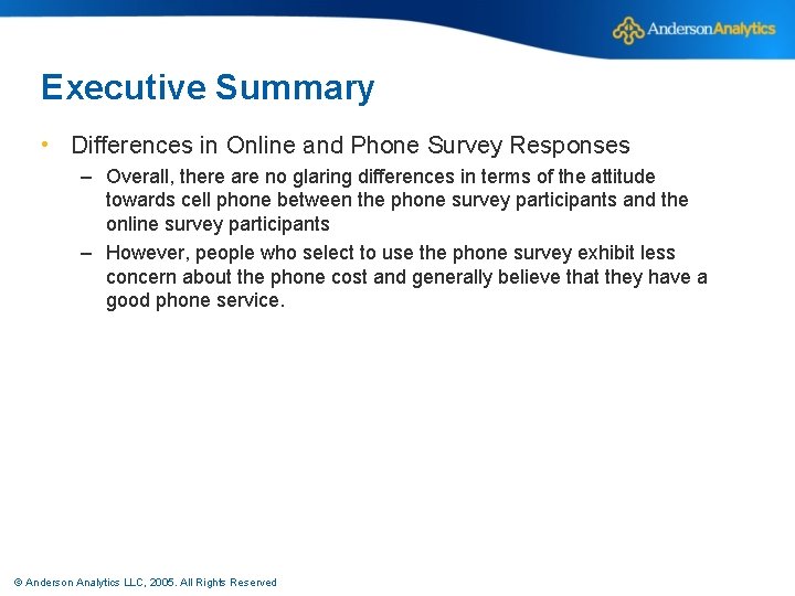 Executive Summary • Differences in Online and Phone Survey Responses – Overall, there are