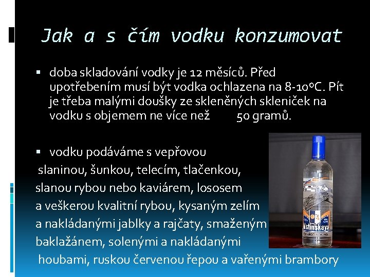 Jak a s čím vodku konzumovat doba skladování vodky je 12 měsíců. Před upotřebením