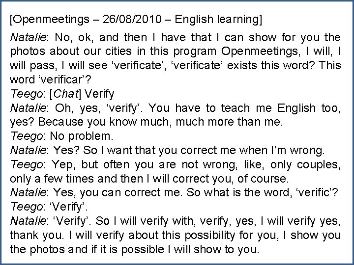 [Openmeetings – 26/08/2010 – English learning] Natalie: No, ok, and then I have that