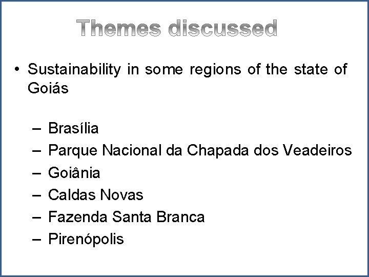  • Sustainability in some regions of the state of Goiás – – –