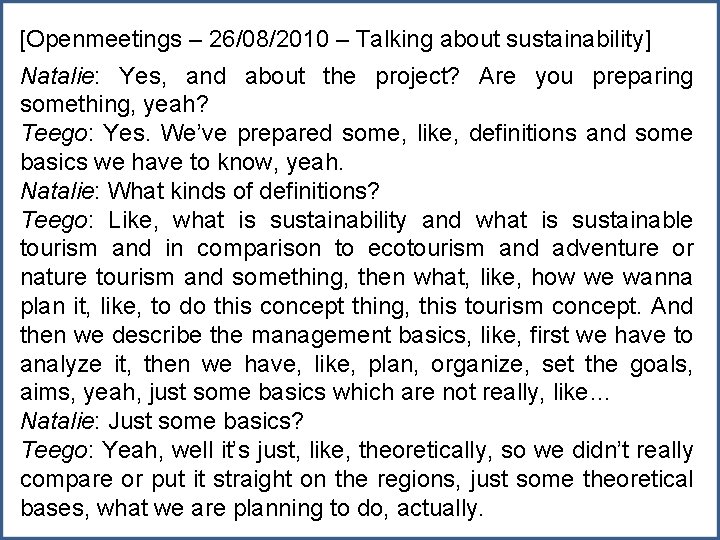 [Openmeetings – 26/08/2010 – Talking about sustainability] Natalie: Yes, and about the project? Are