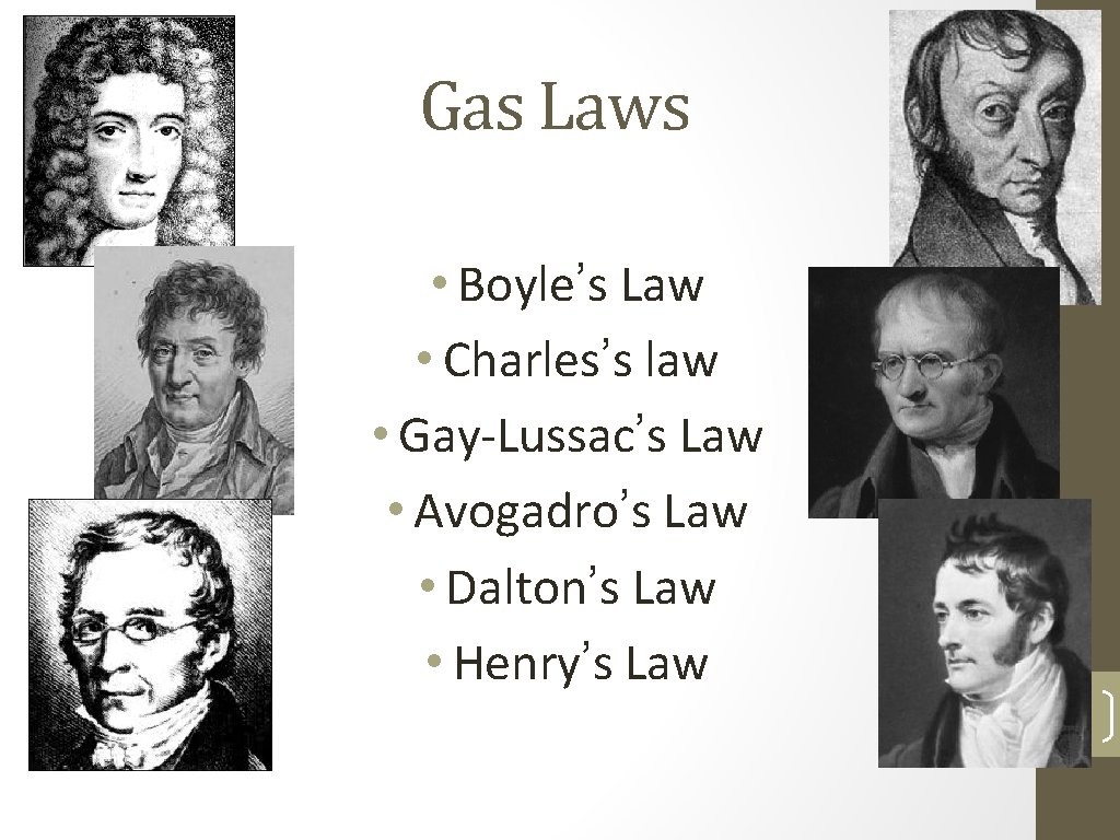 Gas Laws • Boyle’s Law • Charles’s law • Gay-Lussac’s Law • Avogadro’s Law