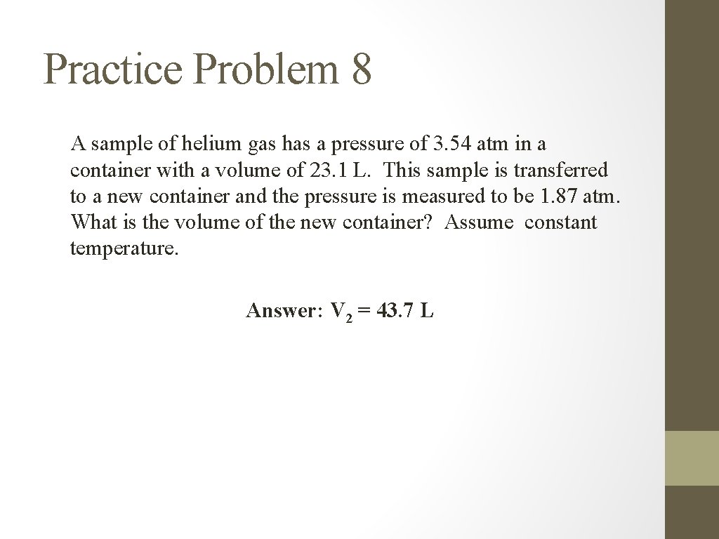 Practice Problem 8 A sample of helium gas has a pressure of 3. 54