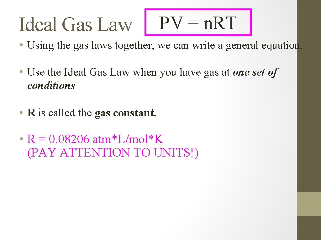 Ideal Gas Law PV = n. RT • Using the gas laws together, we