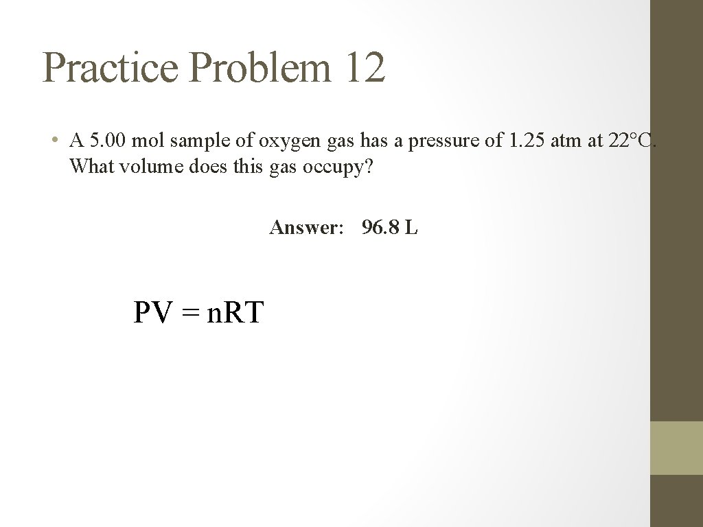 Practice Problem 12 • A 5. 00 mol sample of oxygen gas has a