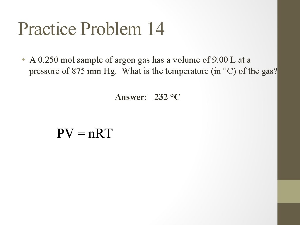 Practice Problem 14 • A 0. 250 mol sample of argon gas has a