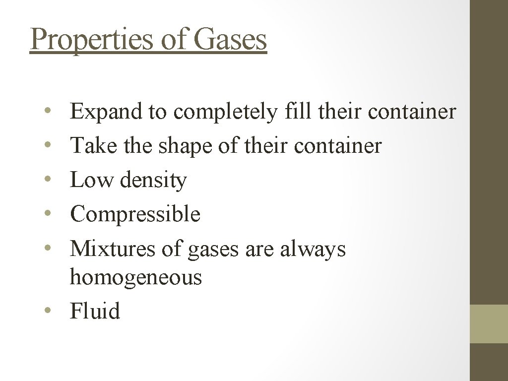 Properties of Gases • • • Expand to completely fill their container Take the