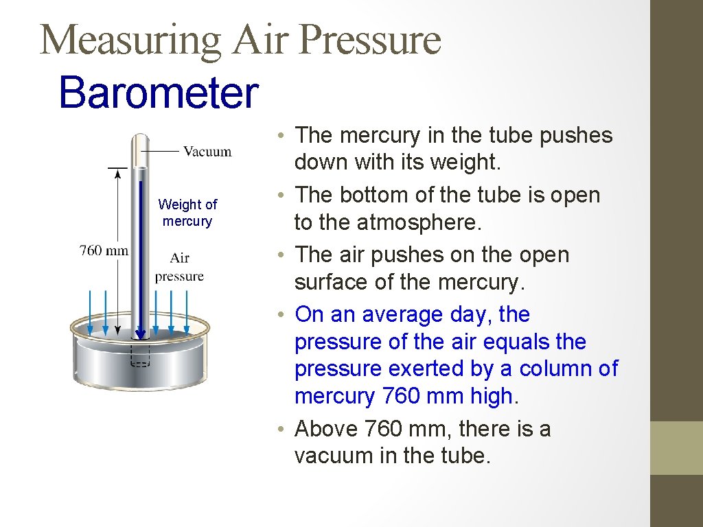 Measuring Air Pressure Barometer Weight of mercury • The mercury in the tube pushes