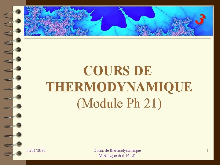 3 COURS DE THERMODYNAMIQUE (Module Ph 21) 11/01/2022 Cours de thermodynamique M. Bouguechal Ph