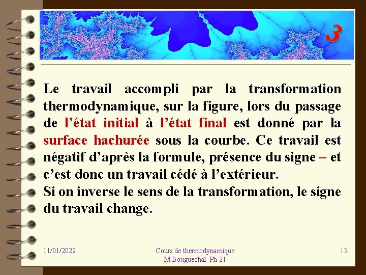 3 Le travail accompli par la transformation thermodynamique, sur la figure, lors du passage