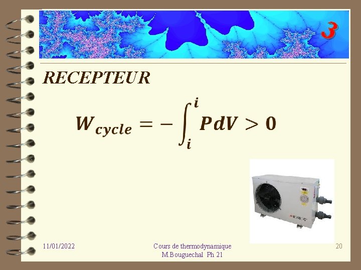 3 RECEPTEUR 11/01/2022 Cours de thermodynamique M. Bouguechal Ph 21 20 