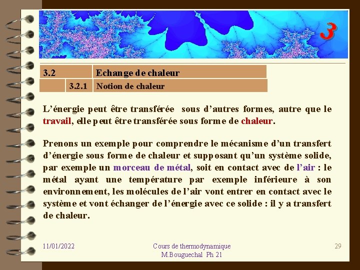 3 3. 2 Echange de chaleur 3. 2. 1 Notion de chaleur L’énergie peut