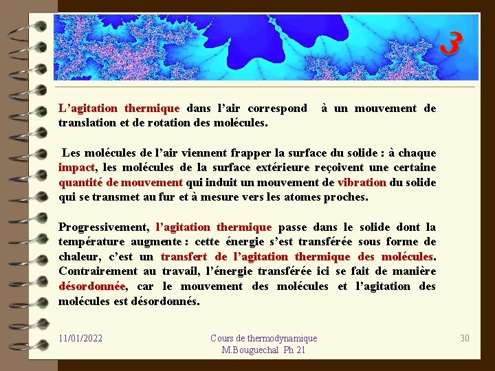 3 L’agitation thermique dans l’air correspond translation et de rotation des molécules. à un